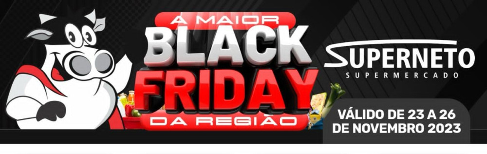 Black Friday do Super Neto com super ofertas até o próximo sábado